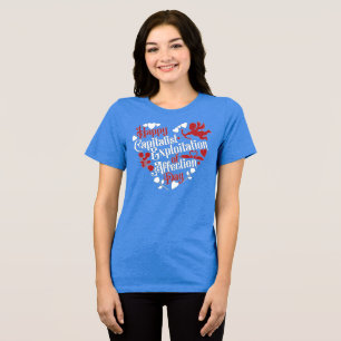 Happy Capitalist Exploitation of Affection Day Tri-Blend Shirt