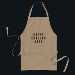 Happy Challah Days Cute Hanukkah Standard Apron<br><div class="desc">Whip up all your holiday favourites in this super cute apron featuring "Happy Challah Days" in modern black typeface. Fun novelty gift for Hanukkah!</div>