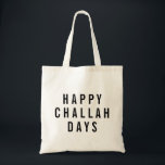 Happy Challah Days Funny Holiday Tote Bag<br><div class="desc">Carry your holiday groceries in this punny typography tote. Design features "Happy Challah Days" in modern block text (black on natural).</div>