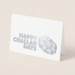 Happy Challah Days Hanukkah Chanukah Holiday Bread Foil Card<br><div class="desc">Holiday card features an original marker illustration of a delicious loaf of braided challah bread, with HAPPY CHALLAH DAYS in a bold font. Perfect for celebrating Hanukkah and other Jewish holidays. Don't see what you're looking for? Need help with customisation? Click "rebeccaheartsny" (upper right corner) then "contact this designer" to...</div>