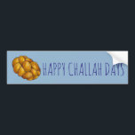 Happy Challah Days Hanukkah Chanukah Holiday Bumper Sticker<br><div class="desc">Features an original marker illustration of a loaf of braided challah bread, with HAPPY CHALLAH DAYS in a fun font. Great for Hanukkah! This holiday illustration is also available on other products. Don't see what you're looking for? Need help with customisation? Contact Rebecca to have something designed just for you....</div>
