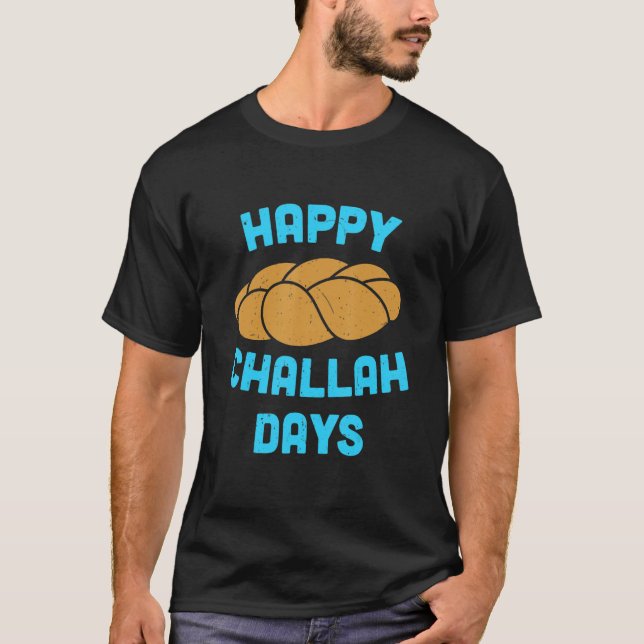 Happy Challah Days Hanukkah Chanukah  Jewish Bread T-Shirt (Front)
