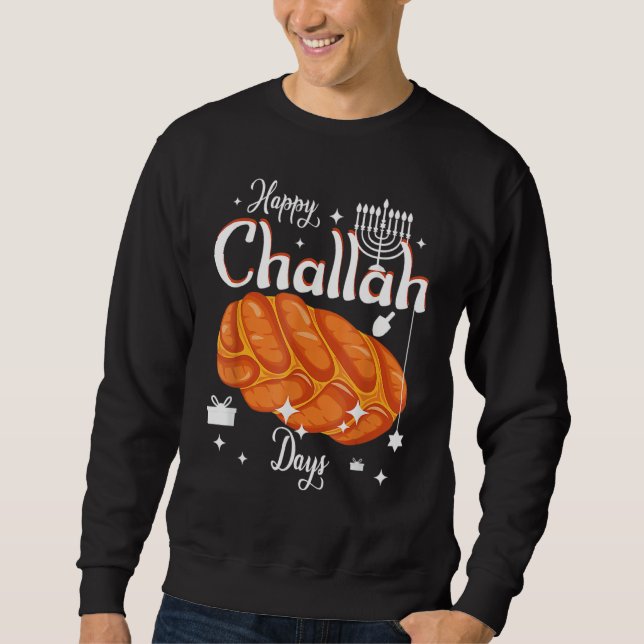 Happy Challah Days Hanukkah Chanukah  Jewish Sweatshirt (Front)
