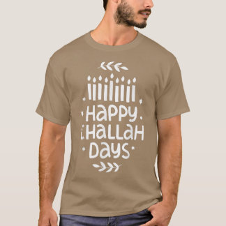 Happy Challah Days  Hanukkah  T-Shirt