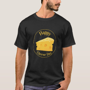 Happy Cheese Day Cheese T-Shirt