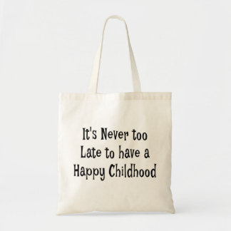 Happy Childhood Tote BagIt is never too late to ha Bag