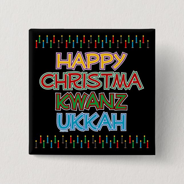 HAPPY CHRISTMAKWANZUKKAH 15 CM SQUARE BADGE (Front)