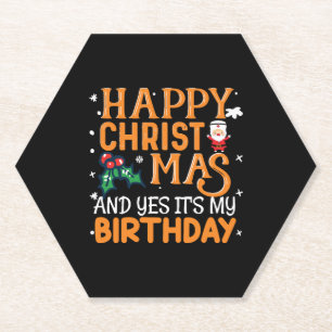 Happy Christmas And Yes It's My Birthday Paper Coaster