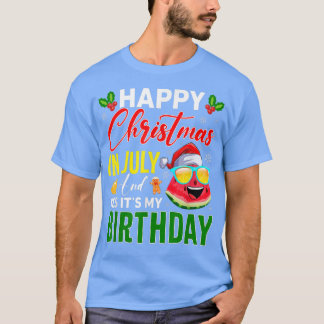 Happy Christmas In July & Yes Its My Birthday Wate T-Shirt