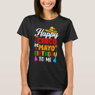 Happy Cinco De Mayo And Birthday Let's Fiesta Mexi T-Shirt