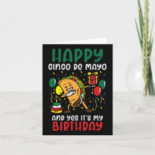 Happy Cinco De Mayo And Yes It's My Birthday Dabbi Card