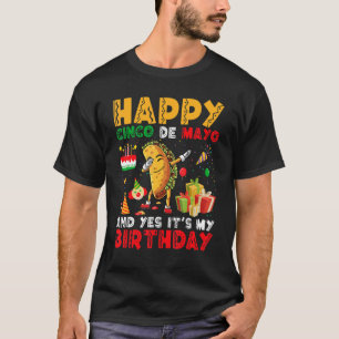 Happy Cinco De Mayo And Yes It's My Birthday Dabbi T-Shirt