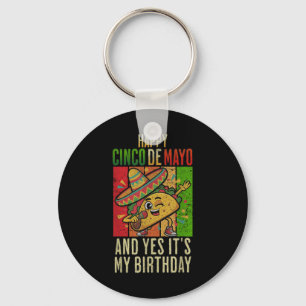 Happy Cinco De Mayo And Yes Its My Birthday Dabbin Key Ring