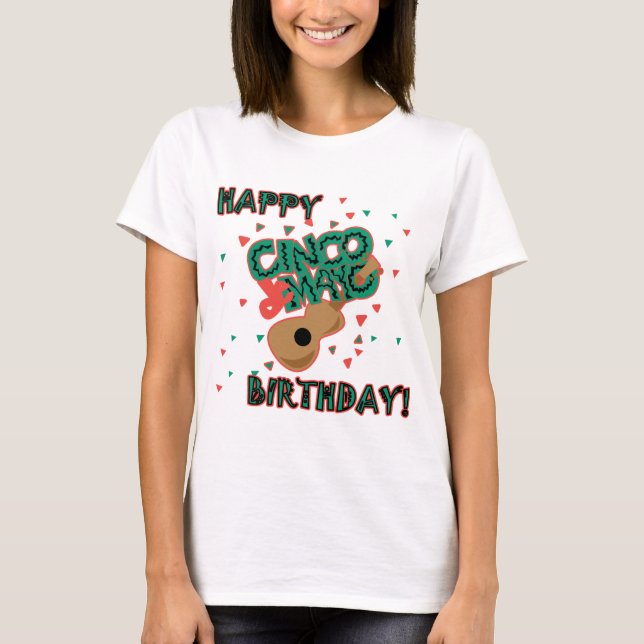 Happy Cinco de Mayo Birthday! T-Shirt (Front)