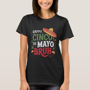 Happy Cinco De Mayo Bruh Funny Mexican Fiesta Men T-Shirt