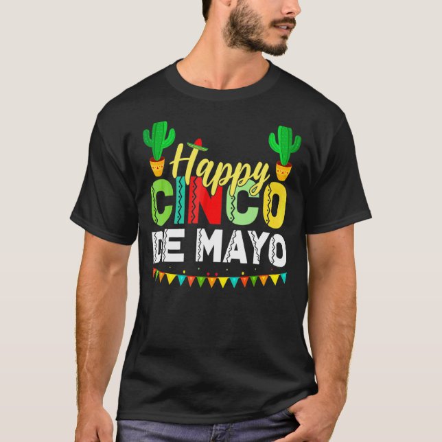 Happy Cinco De Mayo Mexican Fiesta 5 De Mayo T-Shirt (Front)