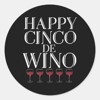 Happy Cinco De Wino - Funny Wine Lover T Shirt  Classic Round Sticker