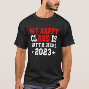 Happy Class Is Outta Here 2023 Senior Graduation G T-Shirt
