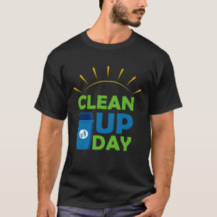 Happy Clean Up Day Cleaning Person Gift T-Shirt