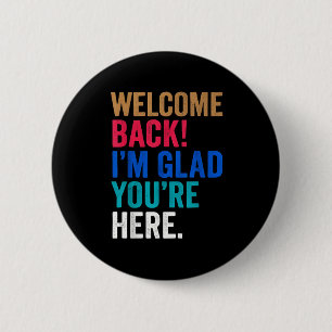 Happy Clroom Vibes Welcome Back Im Glad Youre Here 6 Cm Round Badge