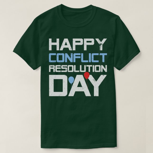 Happy Conflict Resolution Day T-Shirt (Design Front)
