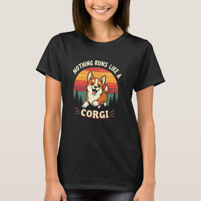 Happy Corgi Nothing Runs Like T-Shirt (Front)