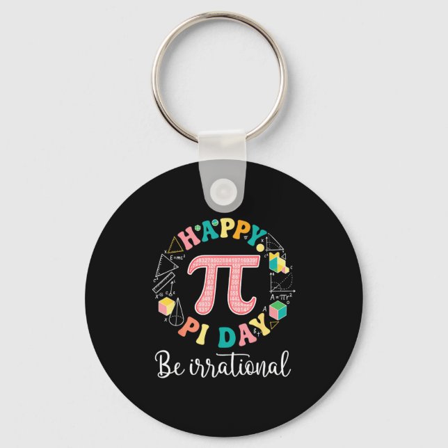 Happy day be irrational math lover teacher kids key ring (Front)