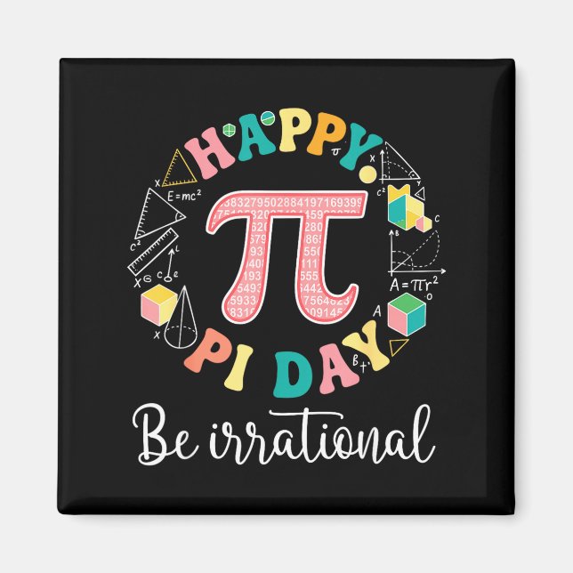 Happy day be irrational math lover teacher kids magnet (Front)