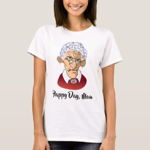 Happy Day, Mum Mother’s Day Humour T-Shirt