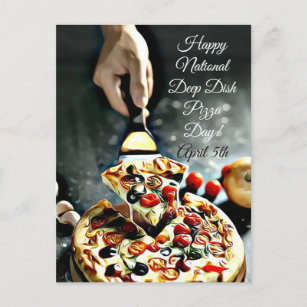 Happy Deep Dish Pizza Day April 5th Postcard