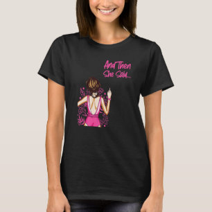 Happy Divorce Party And Then She Saidu2026 T-Shirt