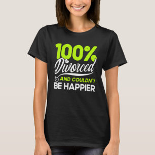 Happy Divorce Party Divorced And Couldn't Be Happi T-Shirt