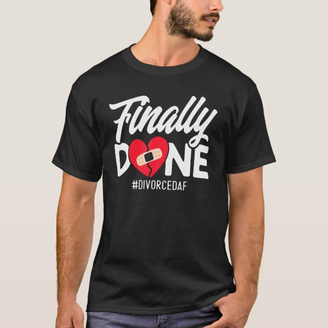 Happy Divorce Party Finally Done Divorcedaf 1 T-Shirt (Front)
