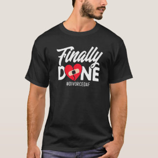 Happy Divorce Party Finally Done Divorcedaf T-Shirt
