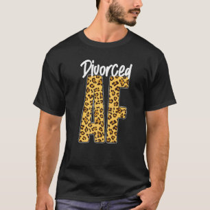 Happy Divorce Party Leopard Cheetah Divorced Af   T-Shirt