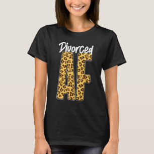 Happy Divorce Party Leopard Cheetah Divorced Af T-Shirt