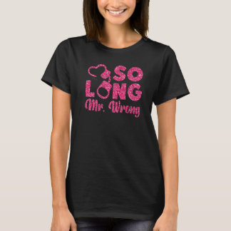 Happy Divorce Party So Long Mr Wrong 1 T-Shirt