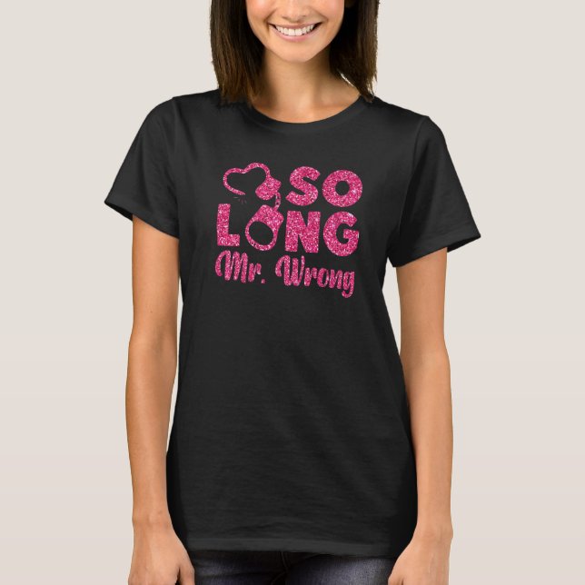 Happy Divorce Party So Long Mr Wrong 1 T-Shirt (Front)