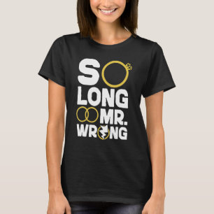 Happy Divorce Party So Long Mr  Wrong T-Shirt