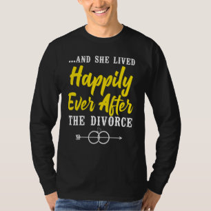 Happy Divorce Party u2026And She Lived Happily Eve T-Shirt