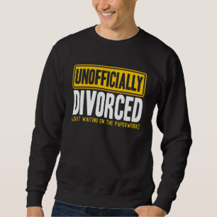 Happy Divorce Party Unofficially Divorced Paperwor Sweatshirt
