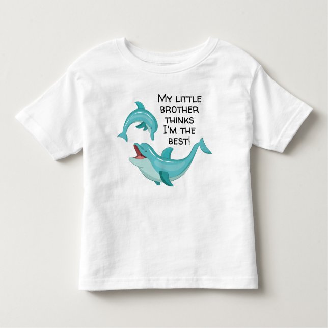 Happy Dolphin My Little Brother Thinks I'm Best Toddler T-Shirt (Front)