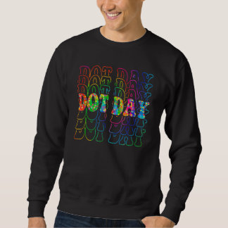 Happy Dot Day 2022 International Dot Day Sweatshirt