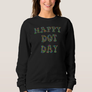 Happy Dot Day International Dot Day Colourful Dot Sweatshirt
