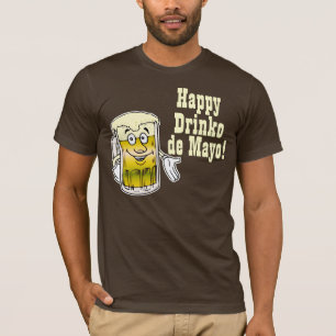 Happy Drinko de Mayo! T-Shirt