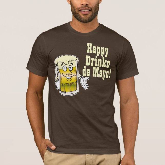 Happy Drinko de Mayo! T-Shirt (Front)