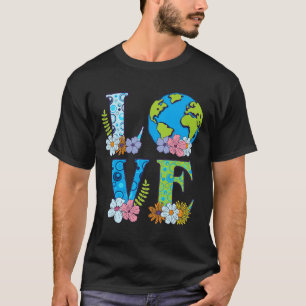 Happy Earth Day Birthday Save Nature Love Girl Env T-Shirt