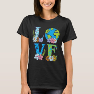 Happy Earth Day Birthday Save Nature Love Girl Env T-Shirt