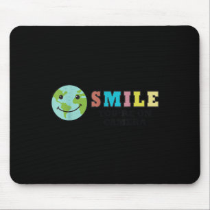 Happy Earth Day Smile Youre On Camera, Funny Cute  Mouse Pad