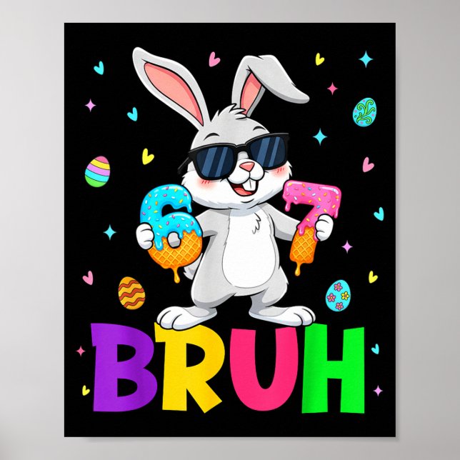 Happy Easter 67 Six Seven Bruh Meme Bunny Rabbit W Poster (Front)